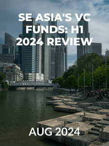 SE Asia's VC Funds: H1 2024 Review